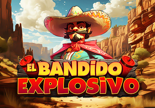 El Bandido Explosivo